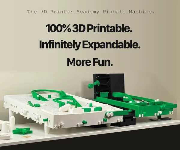 The 3D Printer Academy Pinball Machine: 100% 3D printable, infinitely expandable, more fun.